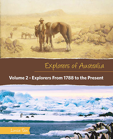 Explorers of Australia: Explorers From 1788 to the Present (Volume 2)